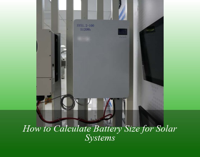 How to Calculate Battery Size for Solar Systems